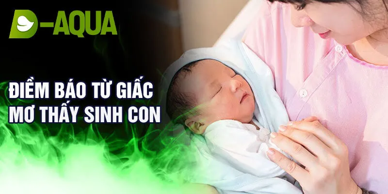 Điềm báo từ giấc mơ thấy sinh con