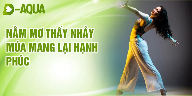 Nằm Mơ Thấy Nhảy Múa: Điềm Lành Và Bí Ẩn Số May Mắn 2 Nằm mơ thấy nhảy múa mang lại hạnh phúc