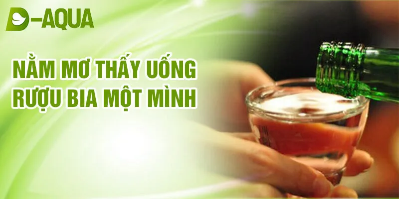 Nằm Mơ Thấy Uống Rượu Bia: Bí Ẩn Đằng Sau Mộng Mị 2 Nằm mơ thấy uống rượu bia một mình