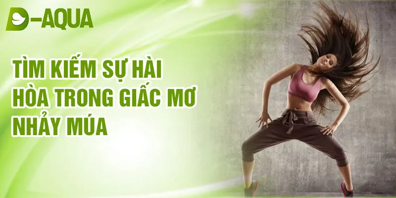 Nằm Mơ Thấy Nhảy Múa: Điềm Lành Và Bí Ẩn Số May Mắn 3 Tìm kiếm sự hài hòa trong giấc mơ nhảy múa