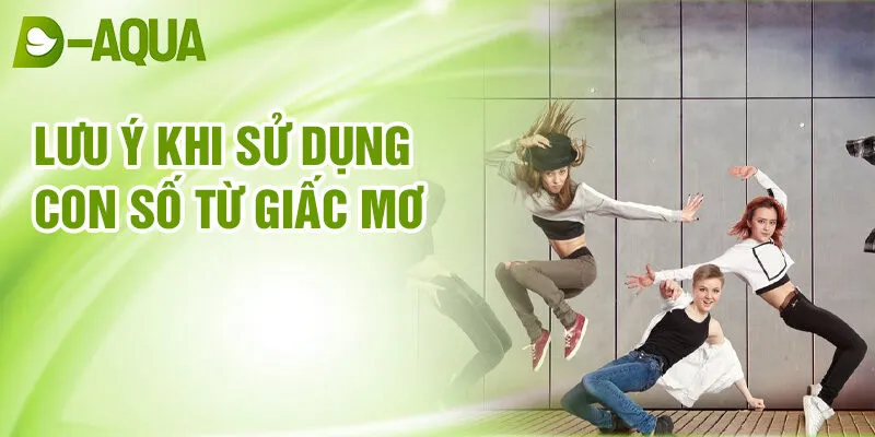 Nằm Mơ Thấy Nhảy Múa: Điềm Lành Và Bí Ẩn Số May Mắn 4 Lưu ý khi sử dụng con số từ giấc mơ